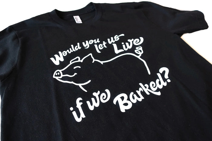 Would You Let Us Live if We Barked Unisex T-Shirt by Compassionate Closet - Compassionate Closet