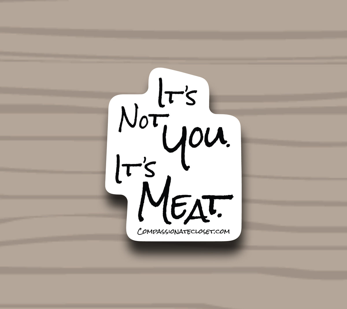 It&#39;s Not You. It&#39;s Meat  Sticker by Compassionate Closet
