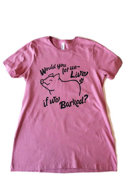 Would You Let Us Live if We Barked Women&#39;s T-Shirt by Compassionate Closet - Compassionate Closet
